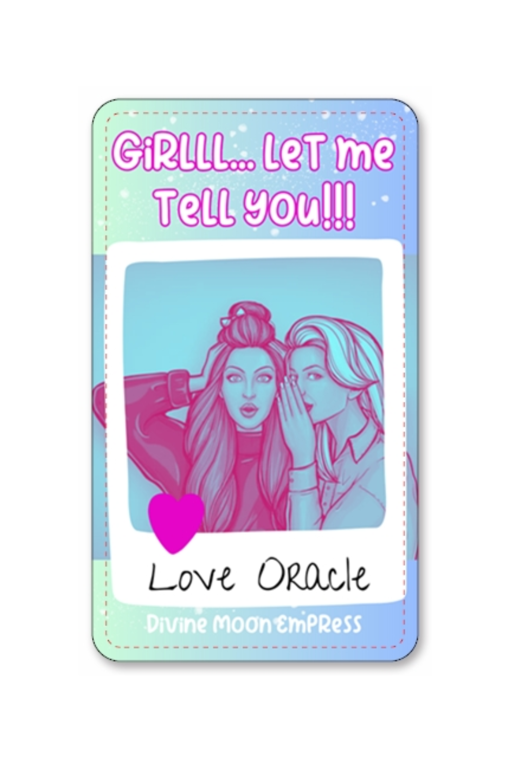 Girlll... Let Me Tell You!!! Oracle | 100 Cards | Real Talk Deck for Love, Truth & Healing