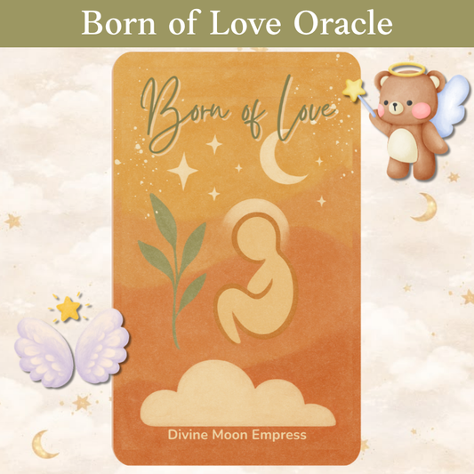 Born of Love Oracle | 78 Cards • Spirit Baby Guidance Deck