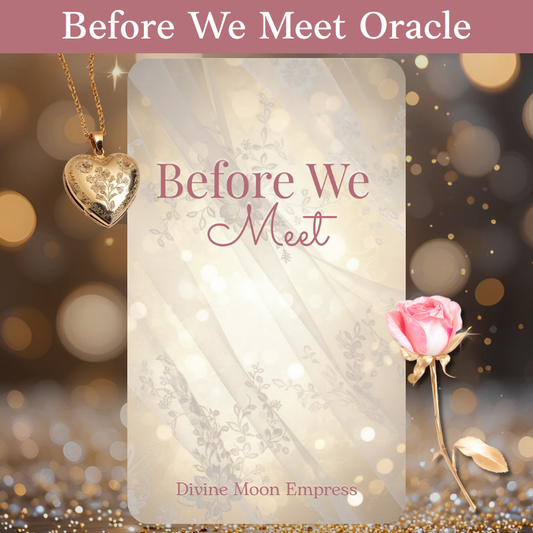 Before We Meet Oracle | 78 Cards | Future Love Messages